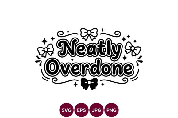 Neatly Overdone Decorative Phrase Graphics